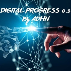 DIGITAL PROGRESS 0.5 By ADHN.WAV