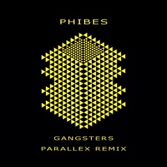 Phibes - Gangsters (Parallex Remix) [PATREON COMP WINNER]