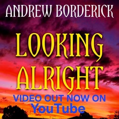 LOOKING ALRIGHT (see info for video link)