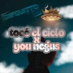 TOCO EL CIELO X YOU NEGUS - DIEGUITTO DJ