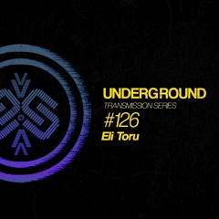 ELI TORU I Underground - ТЯΛЛSMłSSłФЛ CXXVI