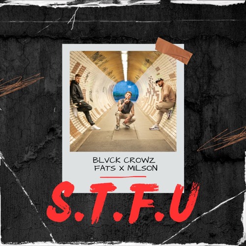 Fats x Milson x BLVCK CROWZ - S.T.F.U