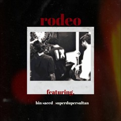 RODEO (feat. Bin Saeed & superdupersultan)