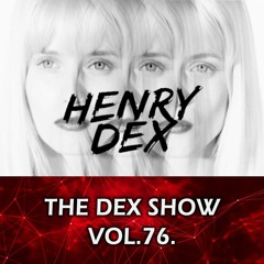 The Dex Show vol.76.