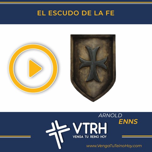 Stream episode VTRH #379: El escudo de la fe by VengaTuReinoHoy podcast |  Listen online for free on SoundCloud