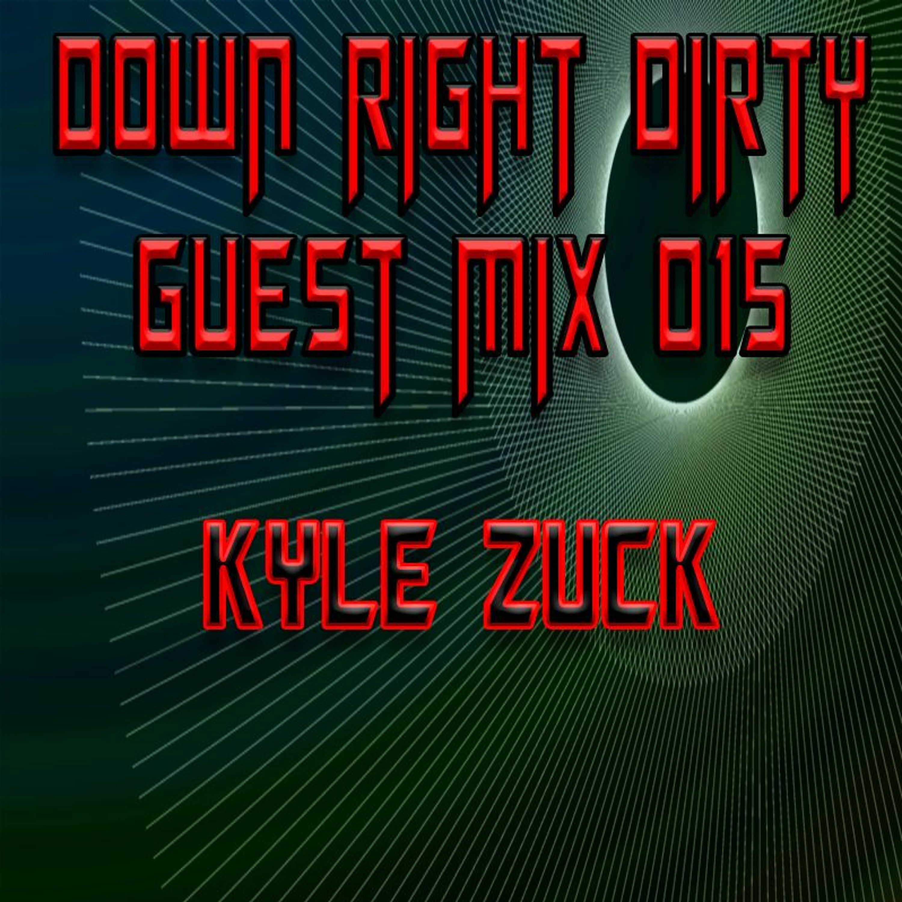Down Right Dirty Guest Mix 015   Kyle Zuck