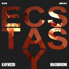 KAYMZED, mashroom - Ecstasy