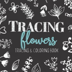 [View] KINDLE 📝 Tracing Flowers: Tracing and Coloring Book With Abstract Floral Desi