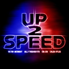 Up 2 Speed (feat. Chi-Chi, Caleb Hyles, & BillyTheBard11th)