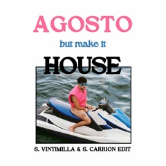 AGOSTO but make it HOUSE