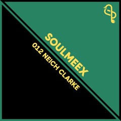 Neich Clarke - SOULMEEX 012