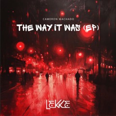 LEK1333 The Way It Was - Cameron Machado [Lekke Records]