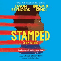 Stamped (For Kids) by Jason Reynolds, Ibram X. Kendi Read by Pe'Tehn Raighn-Kem Jackson - Audiobook