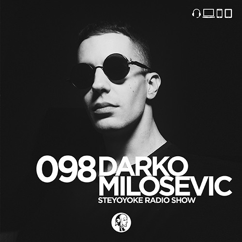 Darko Milosevic - Steyoyoke Radioshow #098