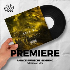 PREMIERE: Patrick Ruprecht ─ Nothing (Original Mix) [Mirror Walk]