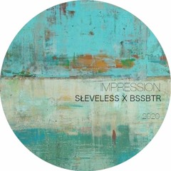 SŁɆɆVɆŁɆSS x BSSBTR - IMPRESSION [CR005]