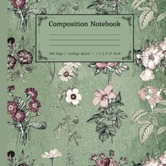 [Access] [KINDLE PDF EBOOK EPUB] Composition Notebook: Beautiful Vintage Flower Illustration Backgro