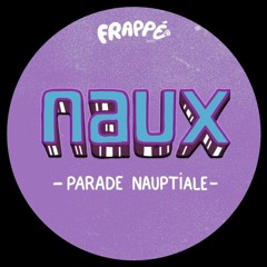PREMIERE: Naux - Parade Nauptiale [Frappé Records]