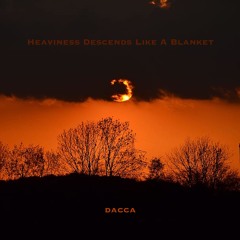 Heaviness Descends Like A Blanket
