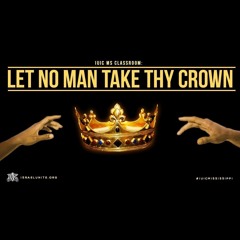 Let No Man Take Thy Crown