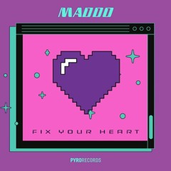 Maddo - Fix Your Heart