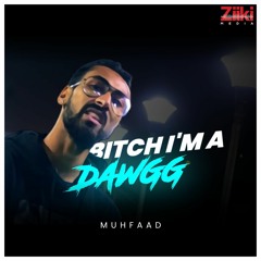 Muhfaad Bitch I'm A Dawgg Mynk ki filam (Official Audio) 2018.mp3
