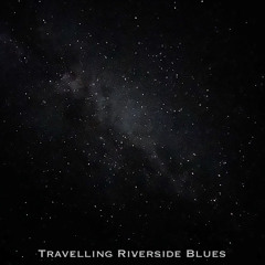 Travelling Riverside Blues