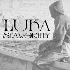 Luka - Seaworthy