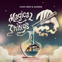 Doh! (BR) & Gabss - Magical Things [FREE DOWNLOAD]