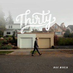 Max Morin - Thirty (with lyrics)