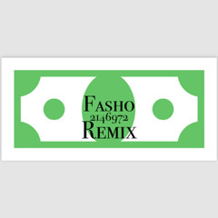 Fasho - 2146972 [Remix]