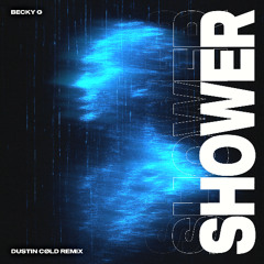 BECKY G - SHOWER (DUSTIN CØLD REMIX)