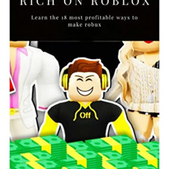 [READ] PDF 📙 How To Become Rich On Roblox: Learn The 18 Most Profitable Ways To Make