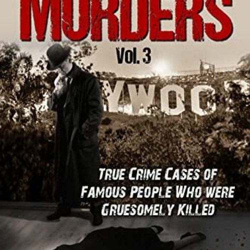 Stream #^DOWNLOAD 📚 Shocking Celebrity Murders Vol. 3: True Crime Cases