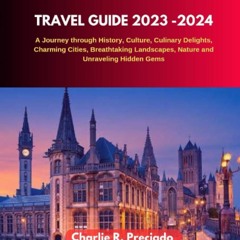 Ebook BELGIUM TRAVEL GUIDE 2023 - 2024: A Journey through History, Culture, Culinary Delights, C