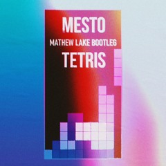 Mesto - Tetris (Matthew Lake Bootleg)