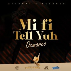 DeMarco - Mi Fi Tell Yuh _ Apr 2020