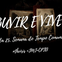 OUVIR E VIVER / 2020.09.22  #Θέωσις +JMJ+CPTD