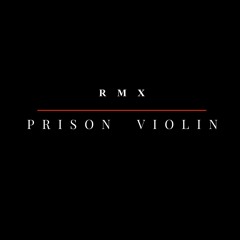 Prison Violin Rmx