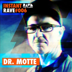 Dr. Motte @ Instant Rave #006