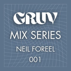 GRUV MIX SERIES - Neil Foreel 001