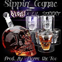 Sippin Cognac - ft LIL STRRRT (Prod. Pierre The Foo)