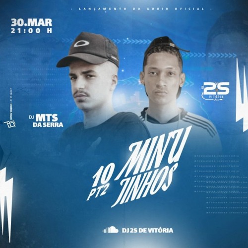 10 MINUTINHOS PARTE 2 - ( DJ 2S DE VITÓRIA - DJ MTS DA SERRA ) 2020