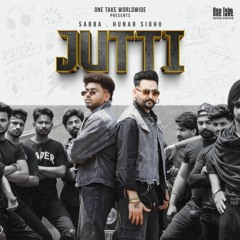 Jutti | Hunar Sidhu | Sabba