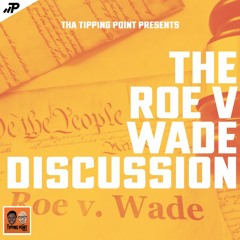 The Roe V Wade Discussion