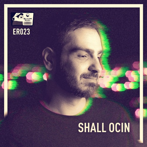 ER023 - Ellum Radio by Maceo Plex - Shall Ocin Guest Mix