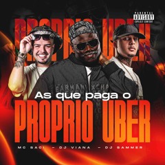 AS QUE PAGA O PROPRIO UBER - DJ VIANA - DJ SAMMER - MC SACI
