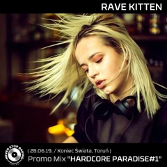 RAVE KITTEN / Promo Mix / "Hardcore Paradise#1" ( 28.06.19. Koniec Świata, Toruń )