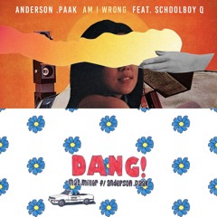 Dang! X Am I Wrong (Mac Miller x Anderson .Paak Mashup)