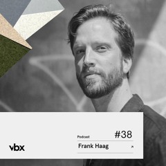 VBX #38 - Podcast by Frank Haag